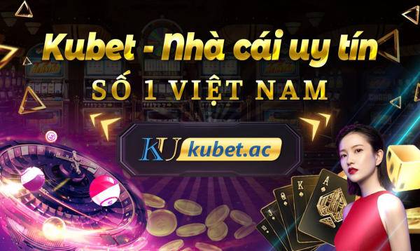 Kubet tự hào mang đến những sản phẩm chất lượng số 1 thị trường Việt Nam